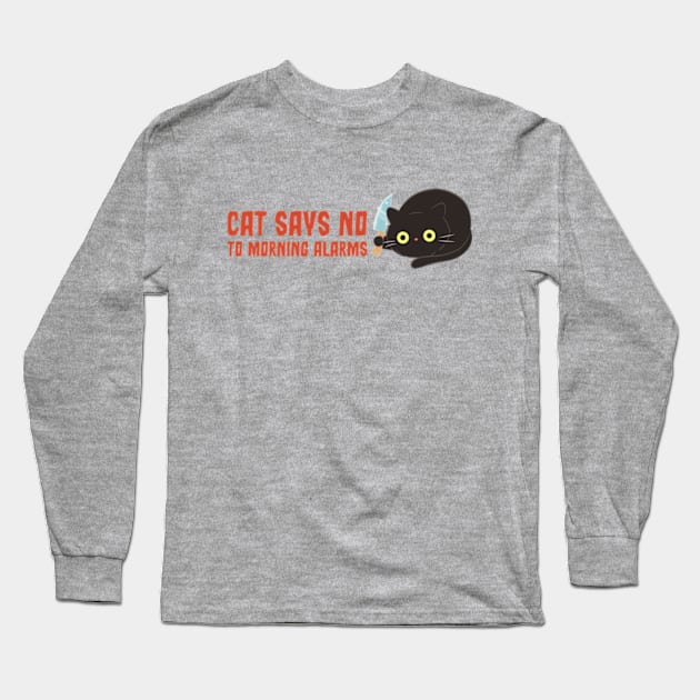 Cat Says No To Morning Alarms Long Sleeve T-Shirt by poppoplover